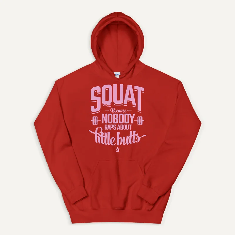 Trendy Clothing Squat Because Nobody Raps About Little Butts Pullover Hoodie