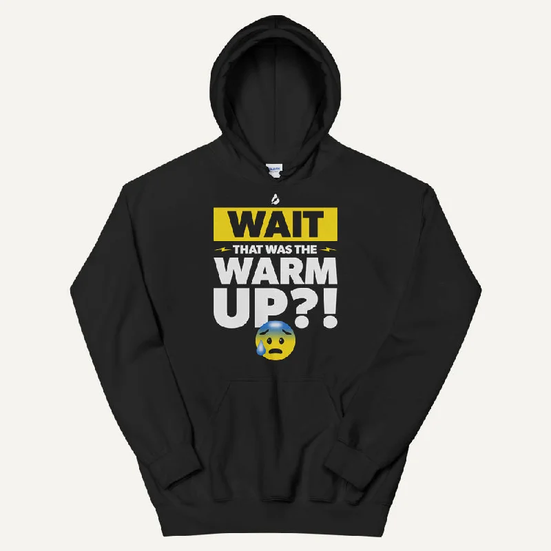 Simple Comfort Wait That Was The Warmup Pullover Hoodie