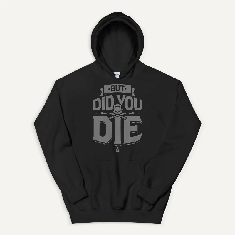 Bold Style But Did You Die Pullover Hoodie